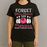 Forget Glass Slippers Bowling Shoes Bowler Women T-Shirt thumb 4