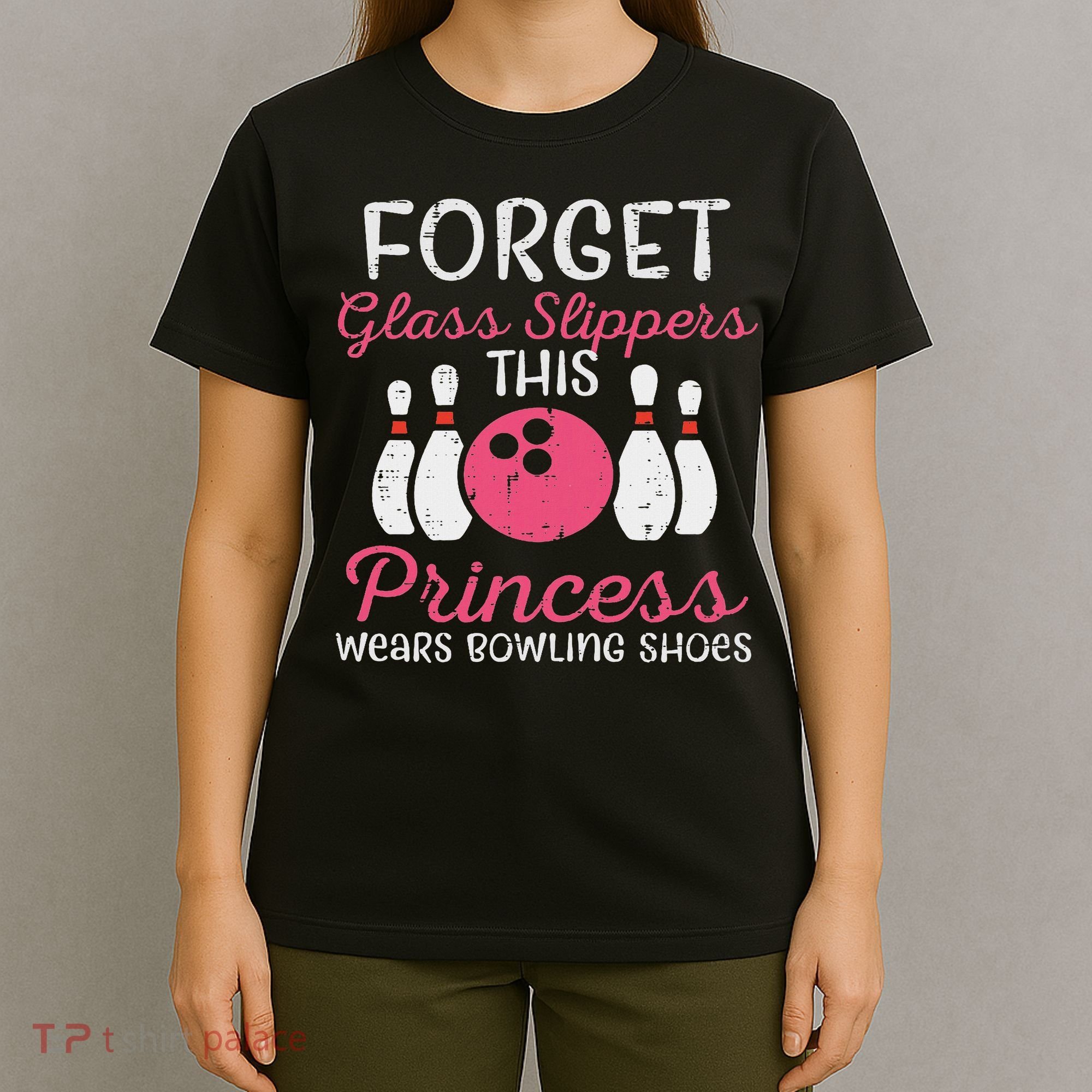 Forget Glass Slippers Bowling Shoes Bowler Women T-Shirt
