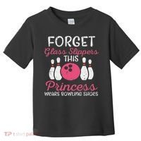 Forget Glass Slippers Bowling Shoes Bowler Women Toddler T-Shirt thumb 0