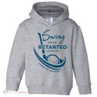 Funny Golf Sayings Swing For The Retarded Toddler Hoodie thumb 0