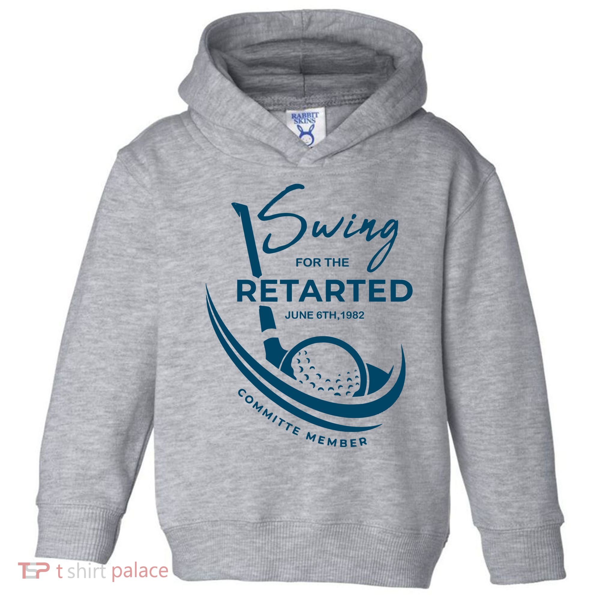 Funny Golf Sayings Swing For The Retarded Toddler Hoodie