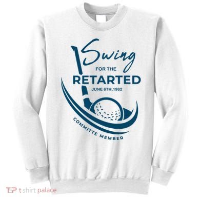 Funny Golf Sayings Swing For The Retarded Sweatshirt