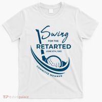 Funny Golf Sayings Swing For The Retarded T-Shirt thumb 0
