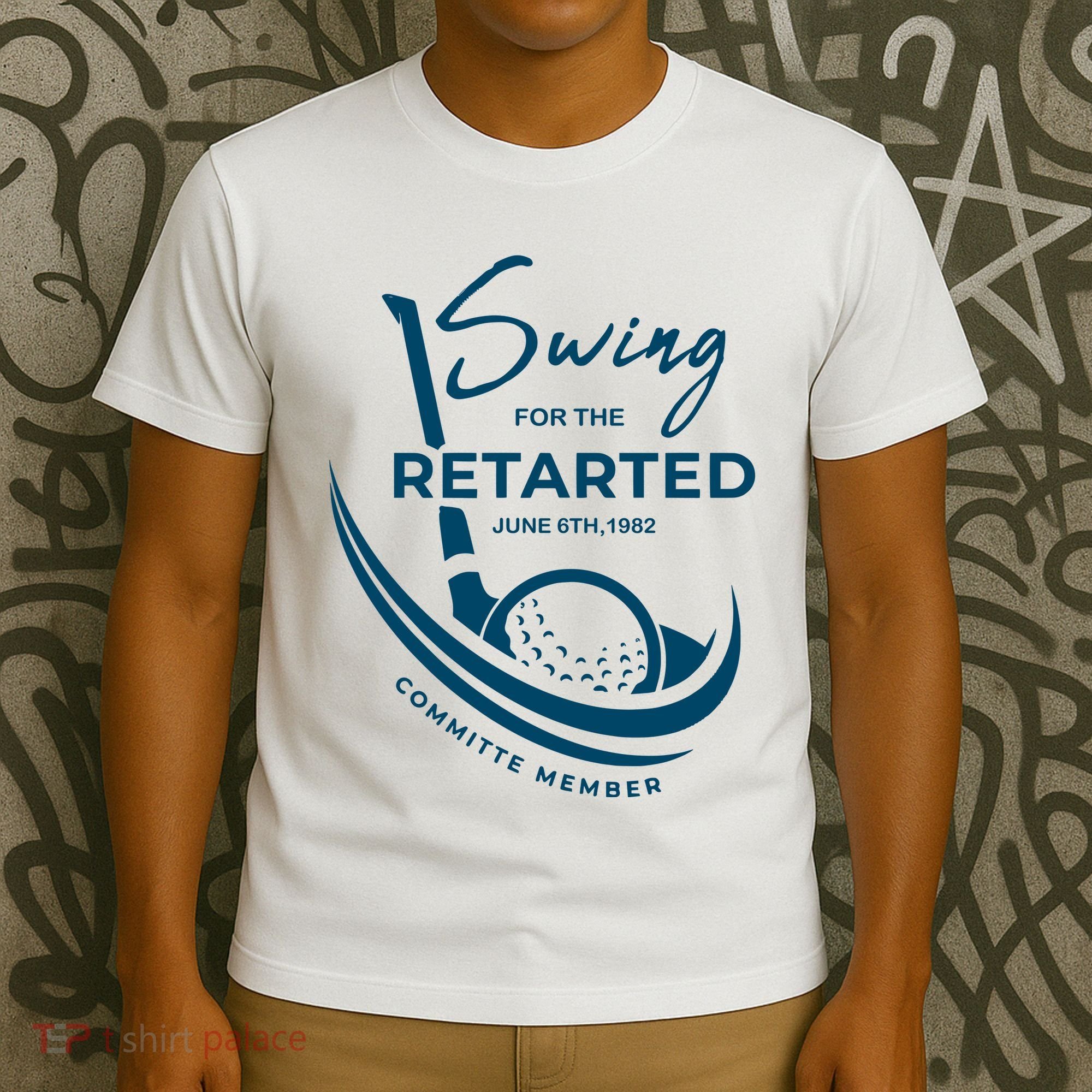 Funny Golf Sayings Swing For The Retarded T-Shirt