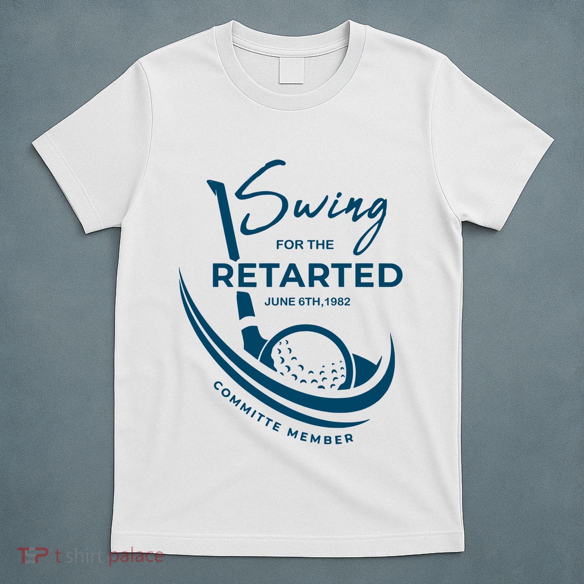 Funny Golf Sayings Swing For The Retarded T-Shirt