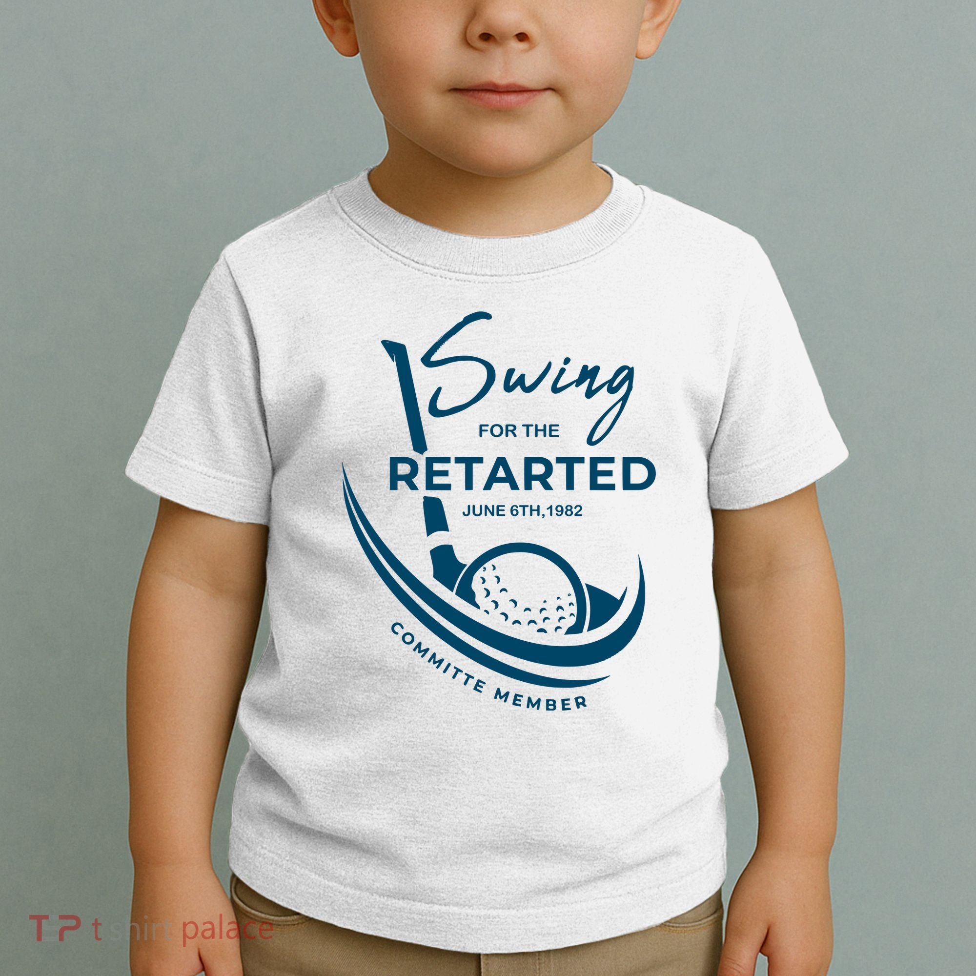 Funny Golf Sayings Swing For The Retarded Toddler T-Shirt