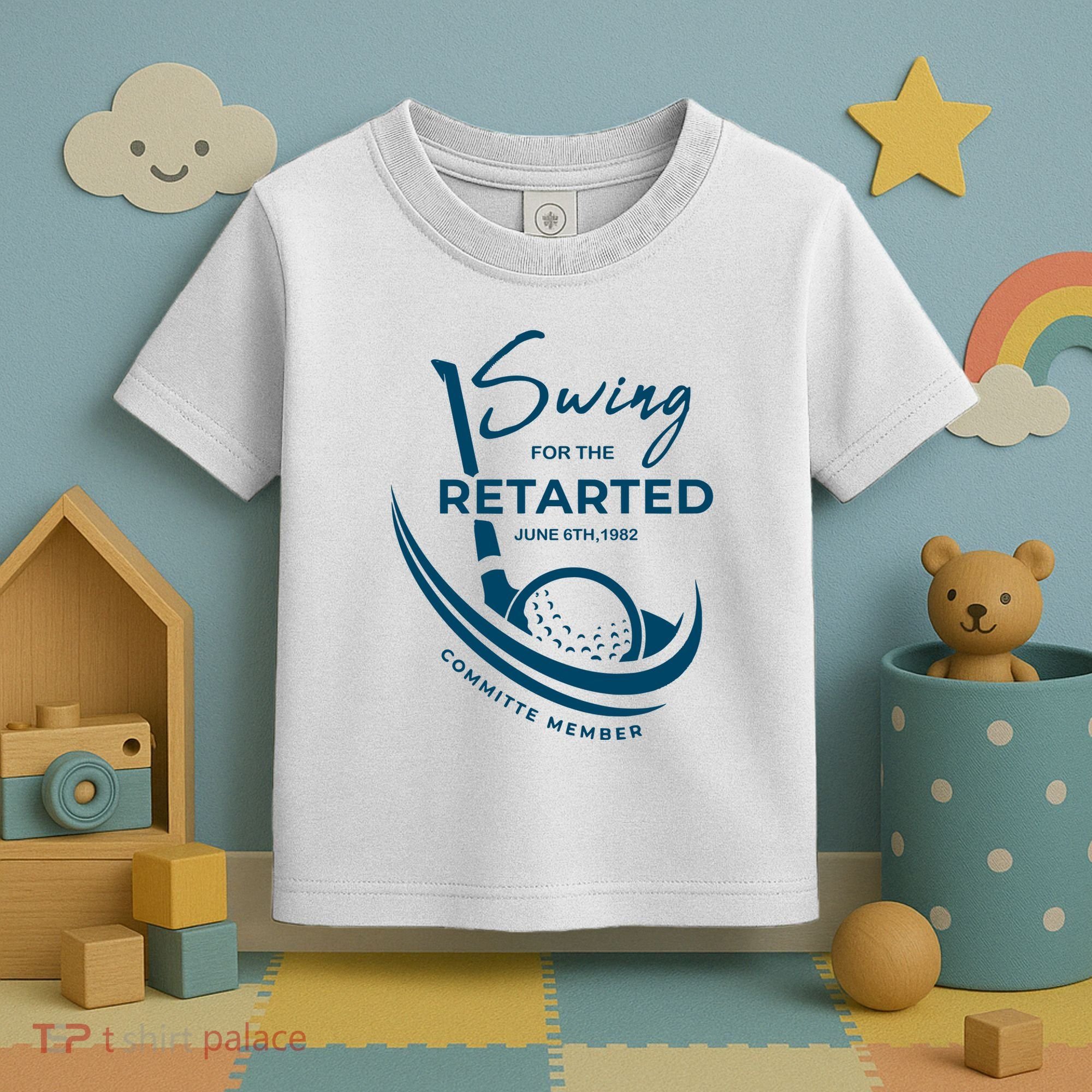 Funny Golf Sayings Swing For The Retarded Toddler T-Shirt