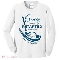 Funny Golf Sayings Swing For The Retarded Kids Long Sleeve Shirt thumb 0