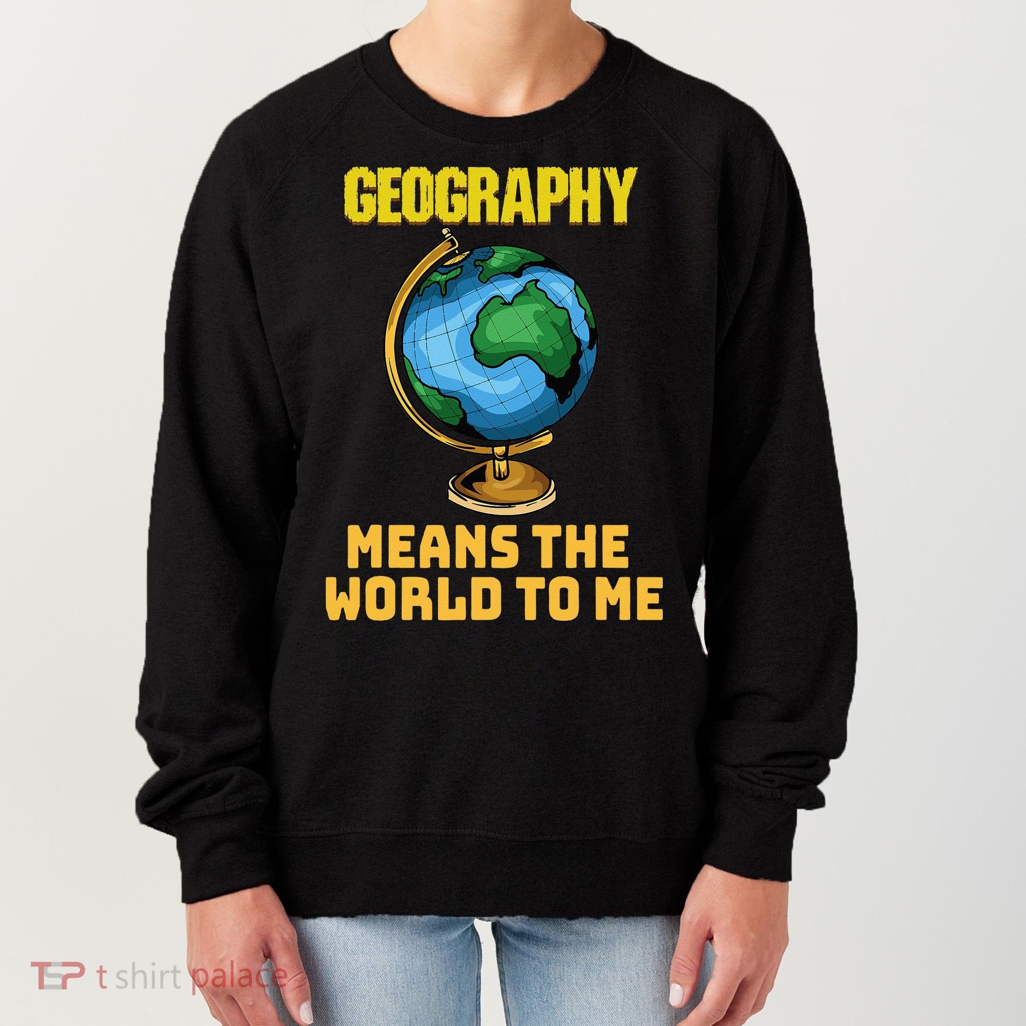 Funny Geography Saying Science Geographer Geography Women's Sweatshirt