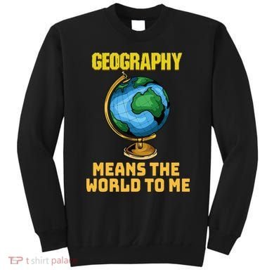 Funny Geography Saying Science Geographer Geography Sweatshirt