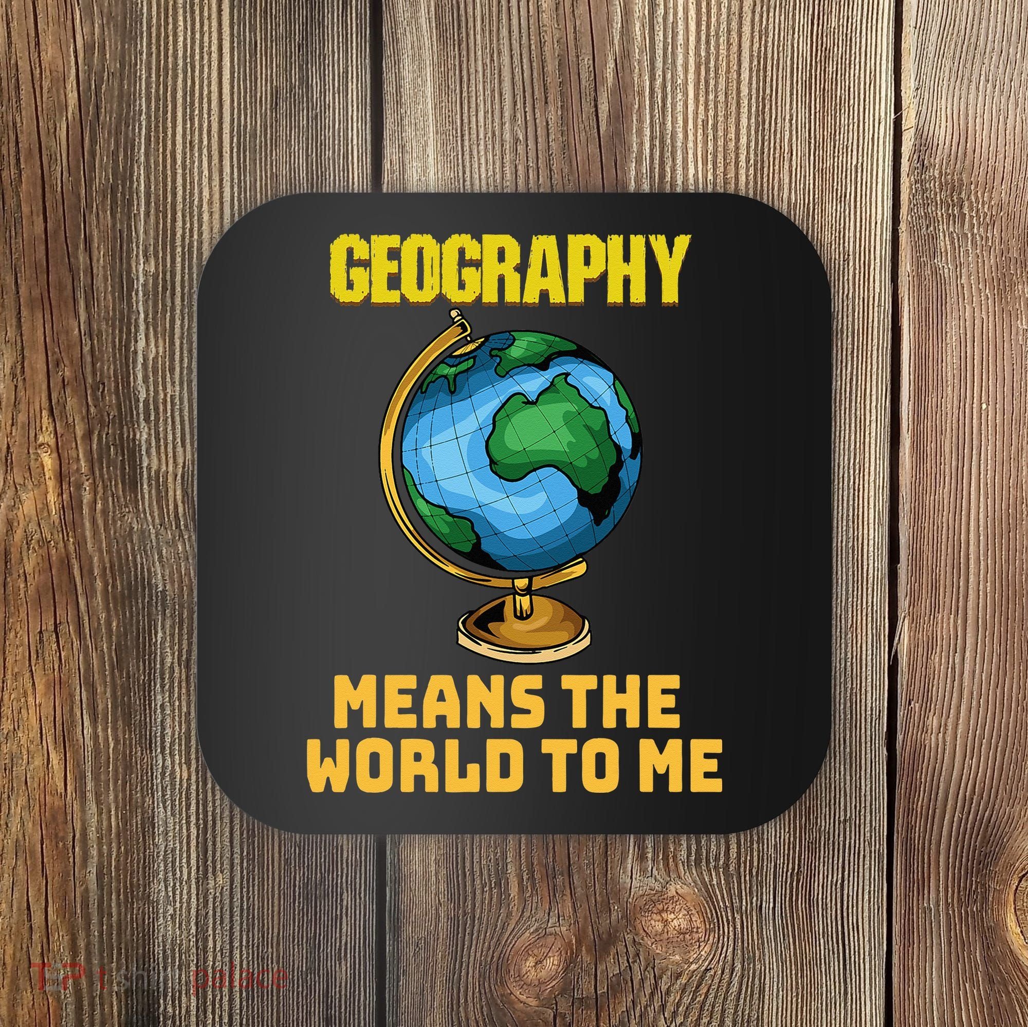 Funny Geography Saying Science Geographer Geography Coaster