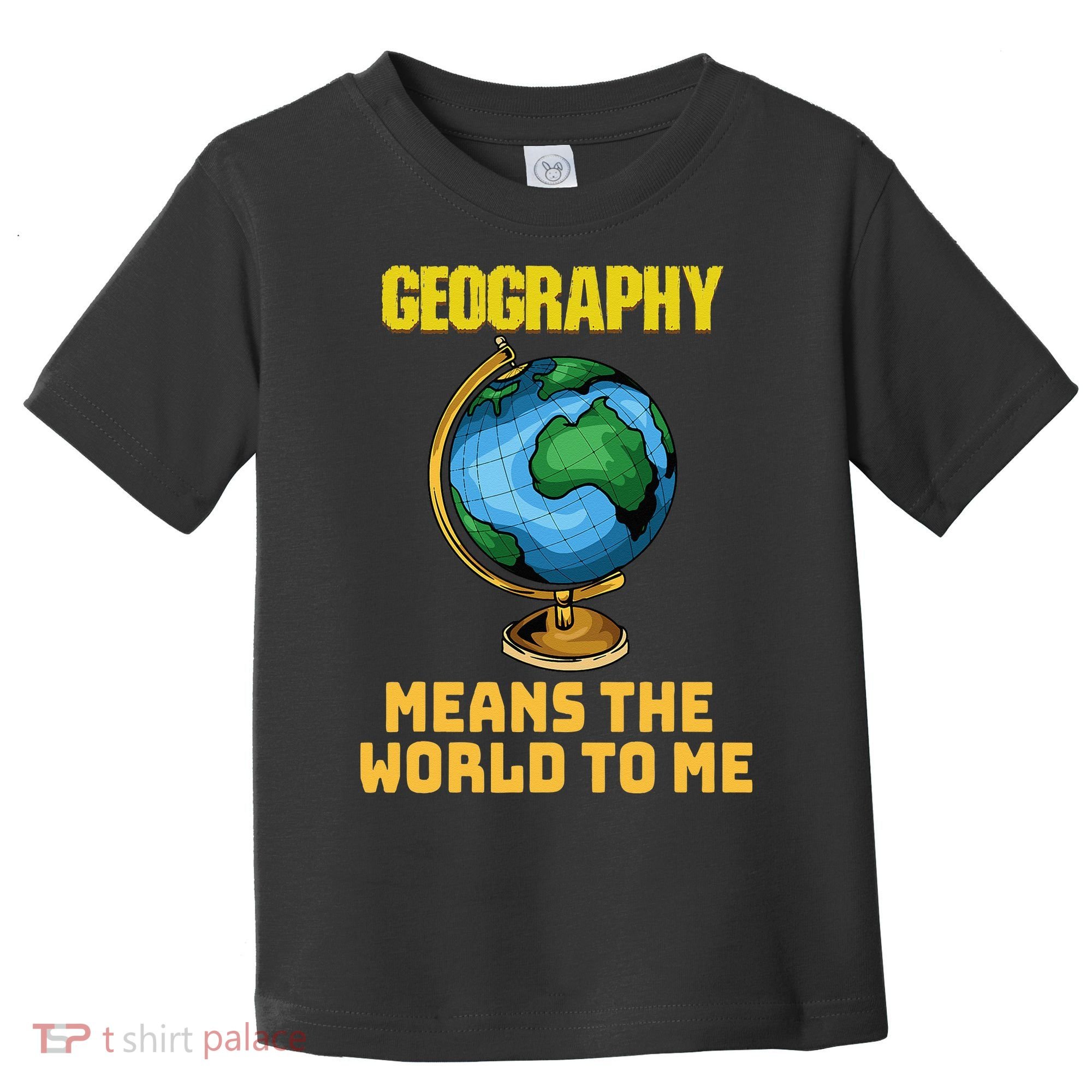 Funny Geography Saying Science Geographer Geography Toddler T-Shirt