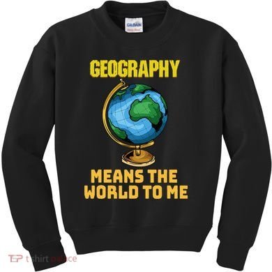 Funny Geography Saying Science Geographer Geography Kids Sweatshirt