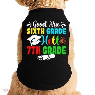 Fun Goodbye Sixth Grade Hello 7Th Grade Last Day Of School Gift Doggie Tank