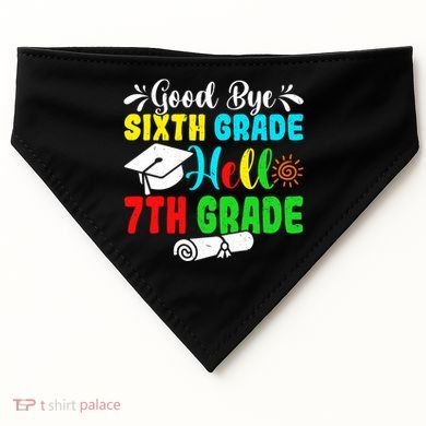 Fun Goodbye Sixth Grade Hello 7Th Grade Last Day Of School Gift USA-Made Doggie Bandana