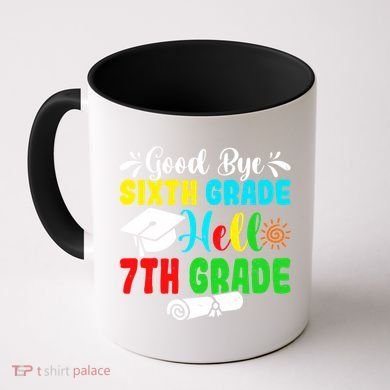 Fun Goodbye Sixth Grade Hello 7Th Grade Last Day Of School Gift Coffee Mug