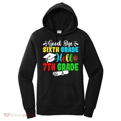 Fun Goodbye Sixth Grade Hello 7Th Grade Last Day Of School Gift Women's Hoodie