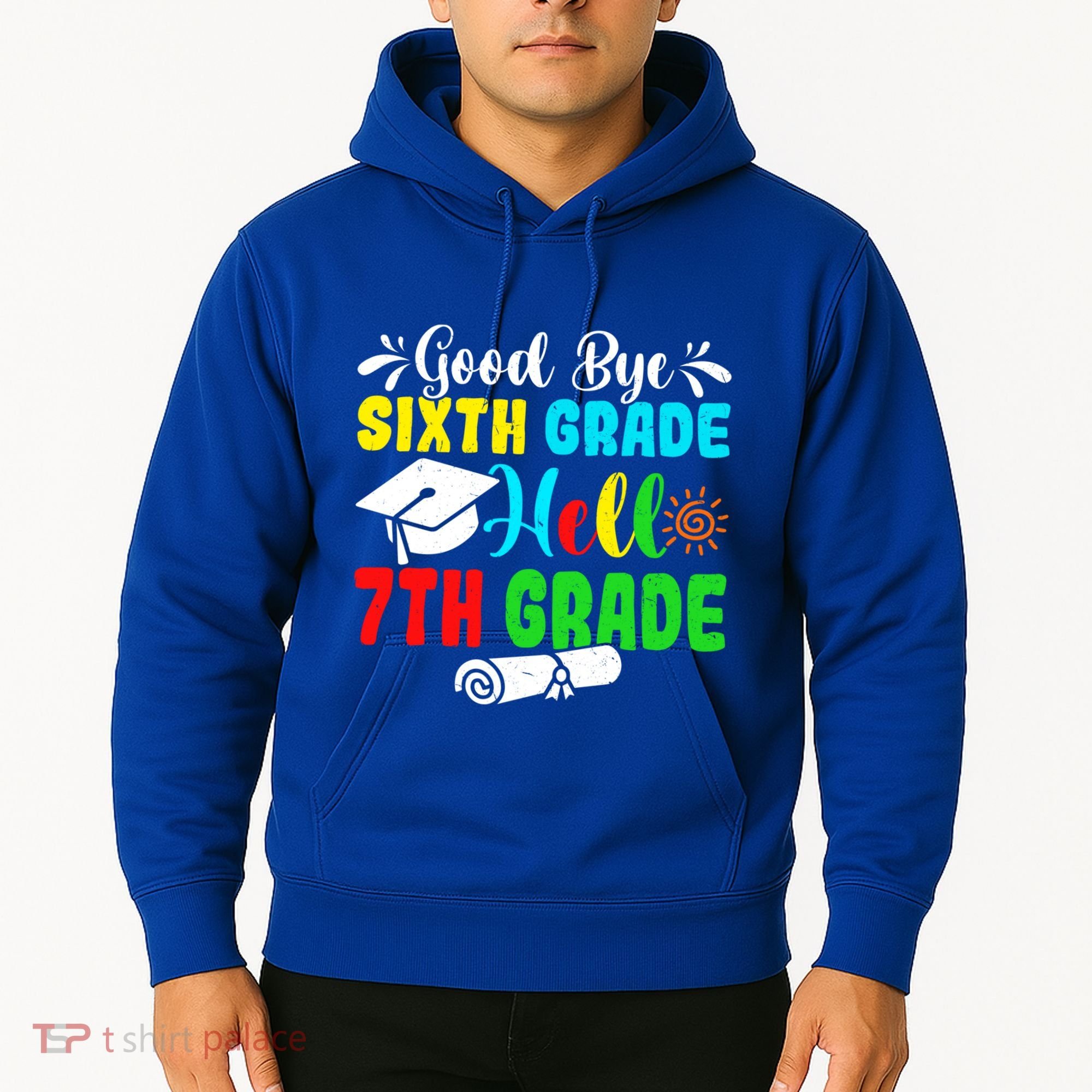 Fun Goodbye Sixth Grade Hello 7Th Grade Last Day Of School Gift Hoodie