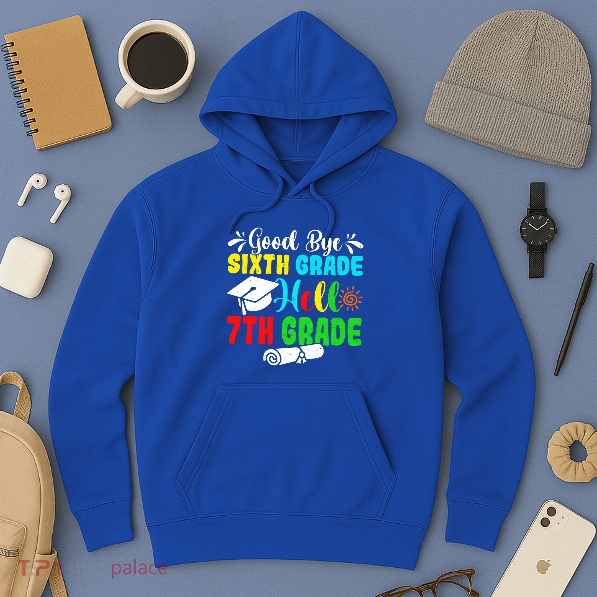 Fun Goodbye Sixth Grade Hello 7Th Grade Last Day Of School Gift Hoodie