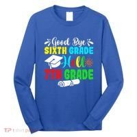 Fun Goodbye Sixth Grade Hello 7Th Grade Last Day Of School Gift Long Sleeve Shirt thumb 0