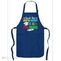 Fun Goodbye Sixth Grade Hello 7Th Grade Last Day Of School Gift Apron thumb 0