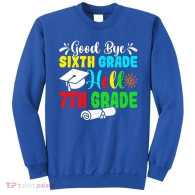Fun Goodbye Sixth Grade Hello 7Th Grade Last Day Of School Gift Sweatshirt