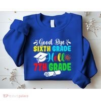 Fun Goodbye Sixth Grade Hello 7Th Grade Last Day Of School Gift Sweatshirt thumb 2