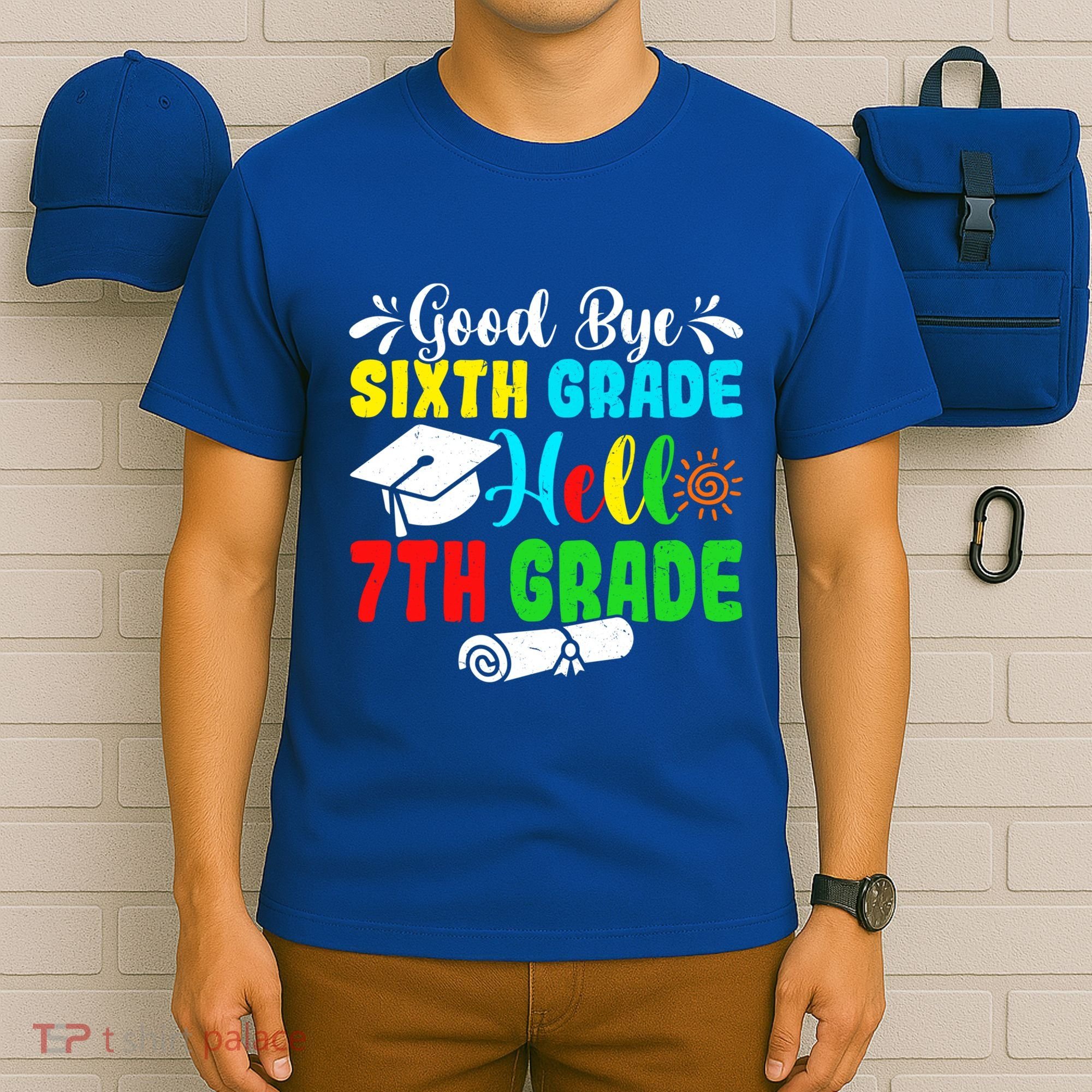 Fun Goodbye Sixth Grade Hello 7Th Grade Last Day Of School Gift T-Shirt