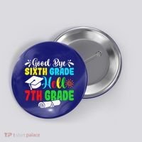 Fun Goodbye Sixth Grade Hello 7Th Grade Last Day Of School Gift Button thumb 0