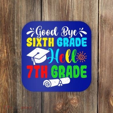 Fun Goodbye Sixth Grade Hello 7Th Grade Last Day Of School Gift Coaster