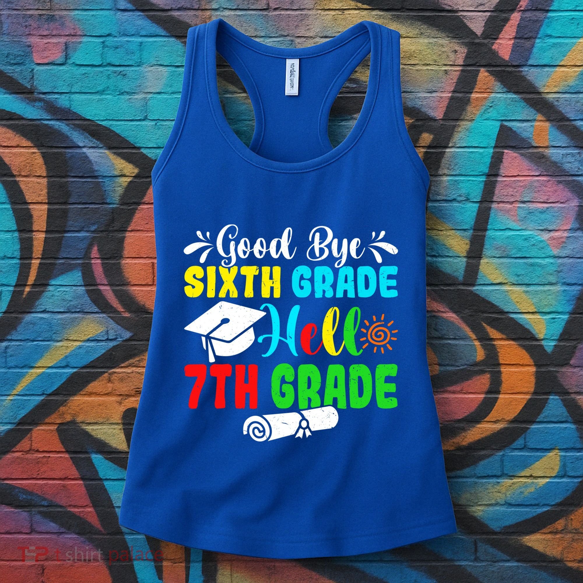 Fun Goodbye Sixth Grade Hello 7Th Grade Last Day Of School Gift Women's Tank Top