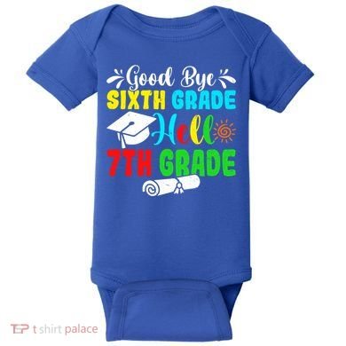 Fun Goodbye Sixth Grade Hello 7Th Grade Last Day Of School Gift Baby Bodysuit