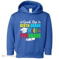 Fun Goodbye Sixth Grade Hello 7Th Grade Last Day Of School Gift Toddler Hoodie thumb 0