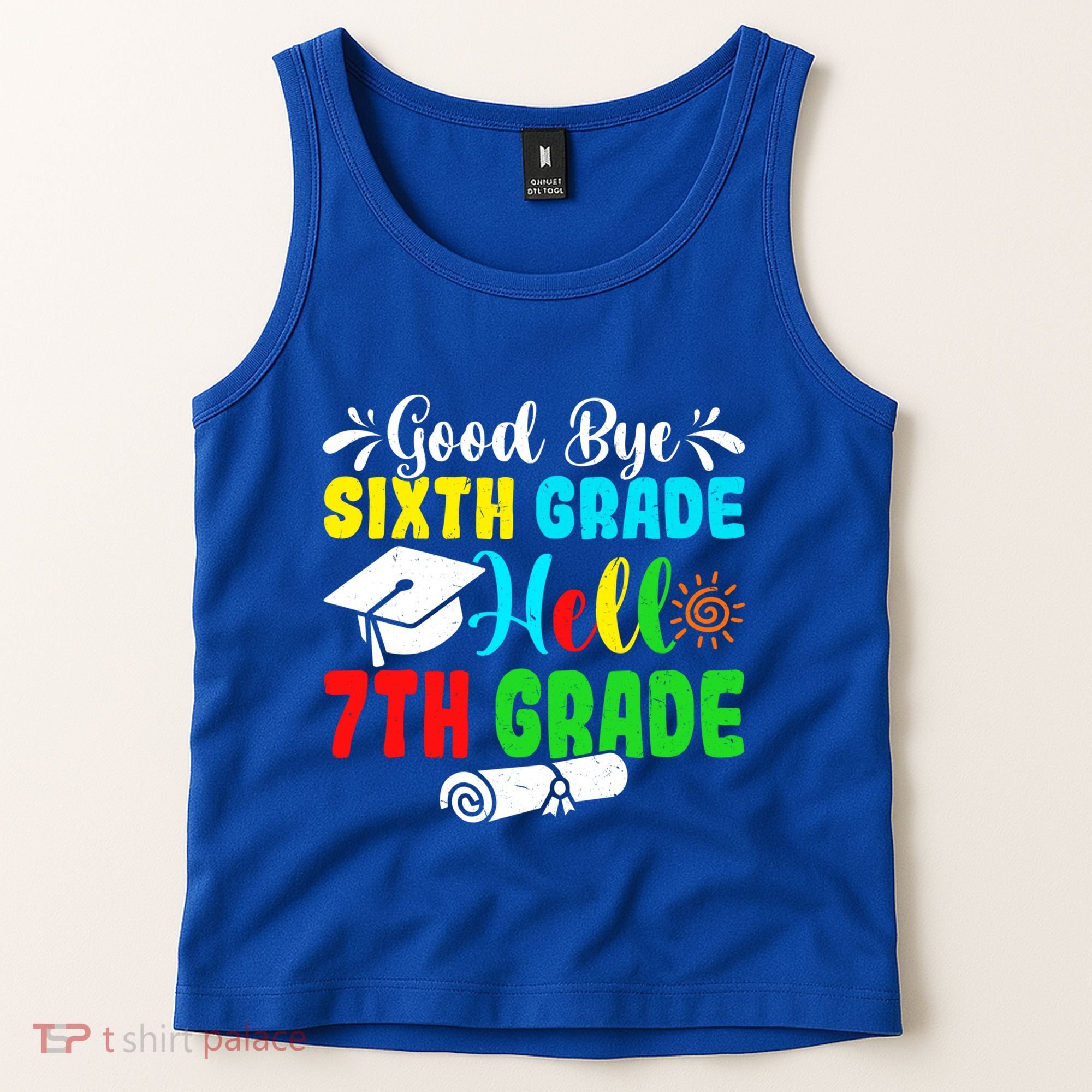 Fun Goodbye Sixth Grade Hello 7Th Grade Last Day Of School Gift Tank Top