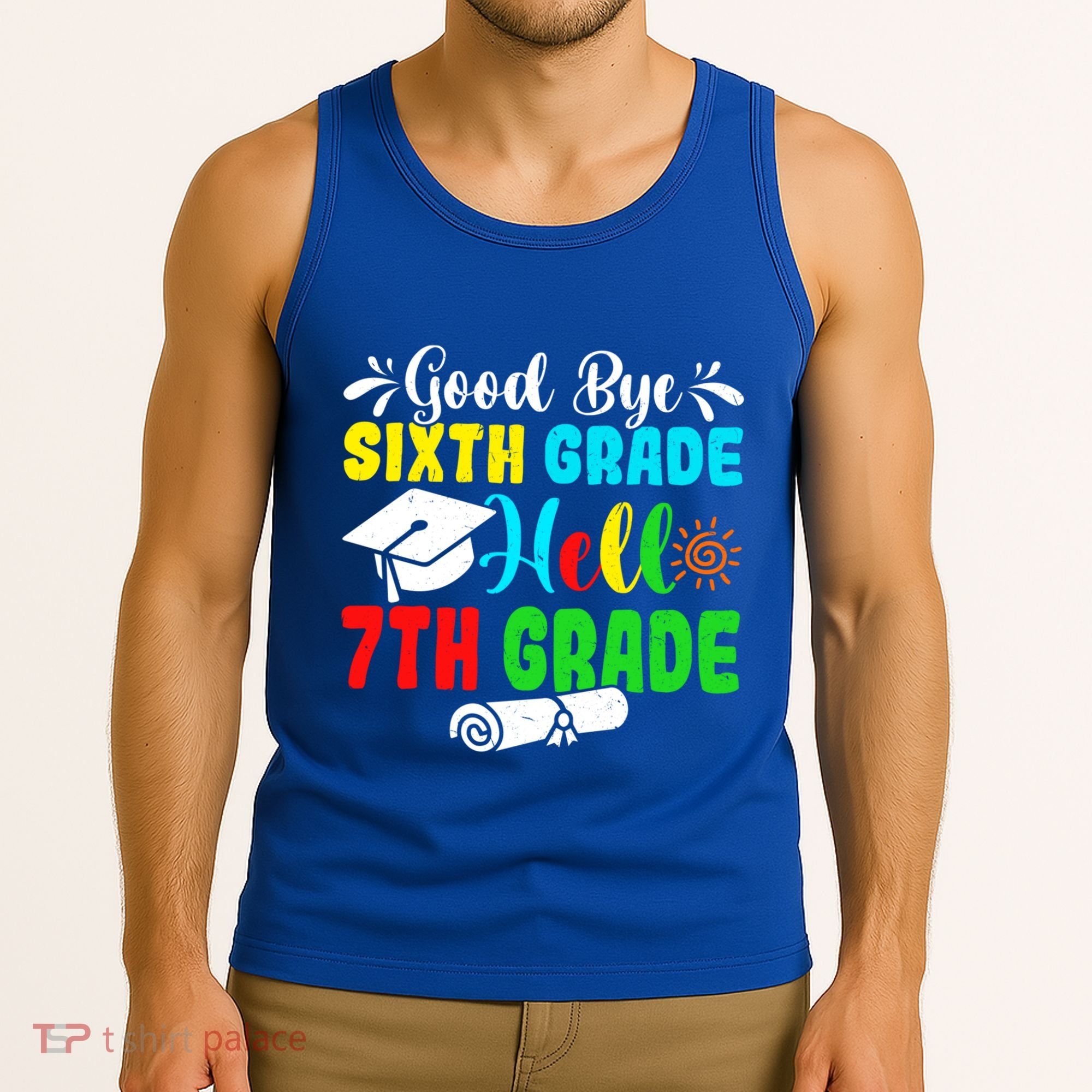Fun Goodbye Sixth Grade Hello 7Th Grade Last Day Of School Gift Tank Top