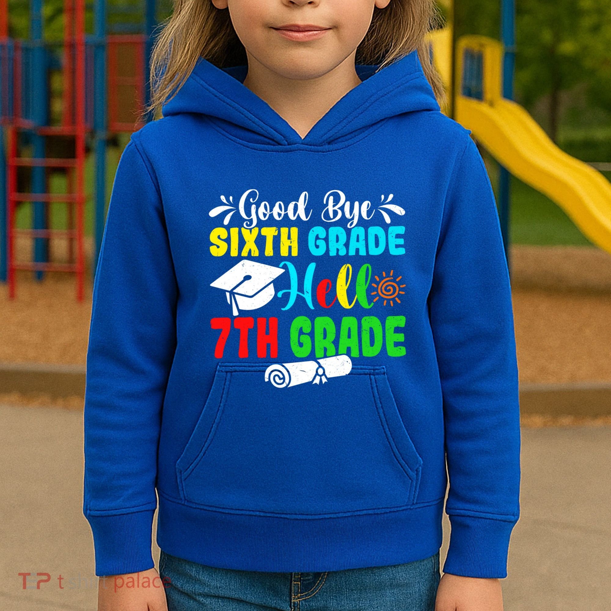 Fun Goodbye Sixth Grade Hello 7Th Grade Last Day Of School Gift Kids Hoodie
