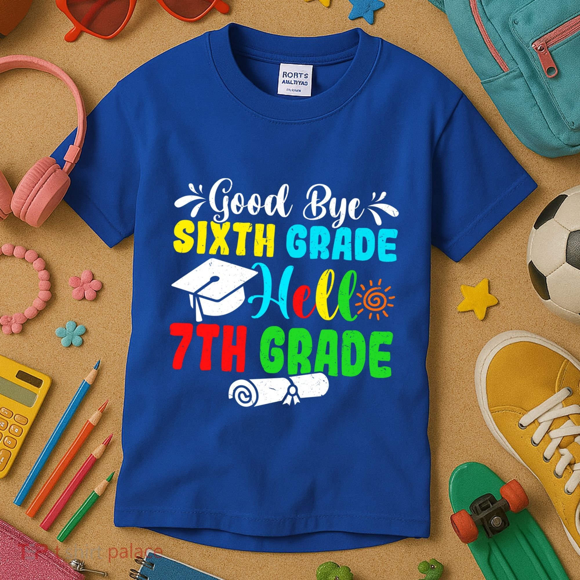 Fun Goodbye Sixth Grade Hello 7Th Grade Last Day Of School Gift Kids T-Shirt
