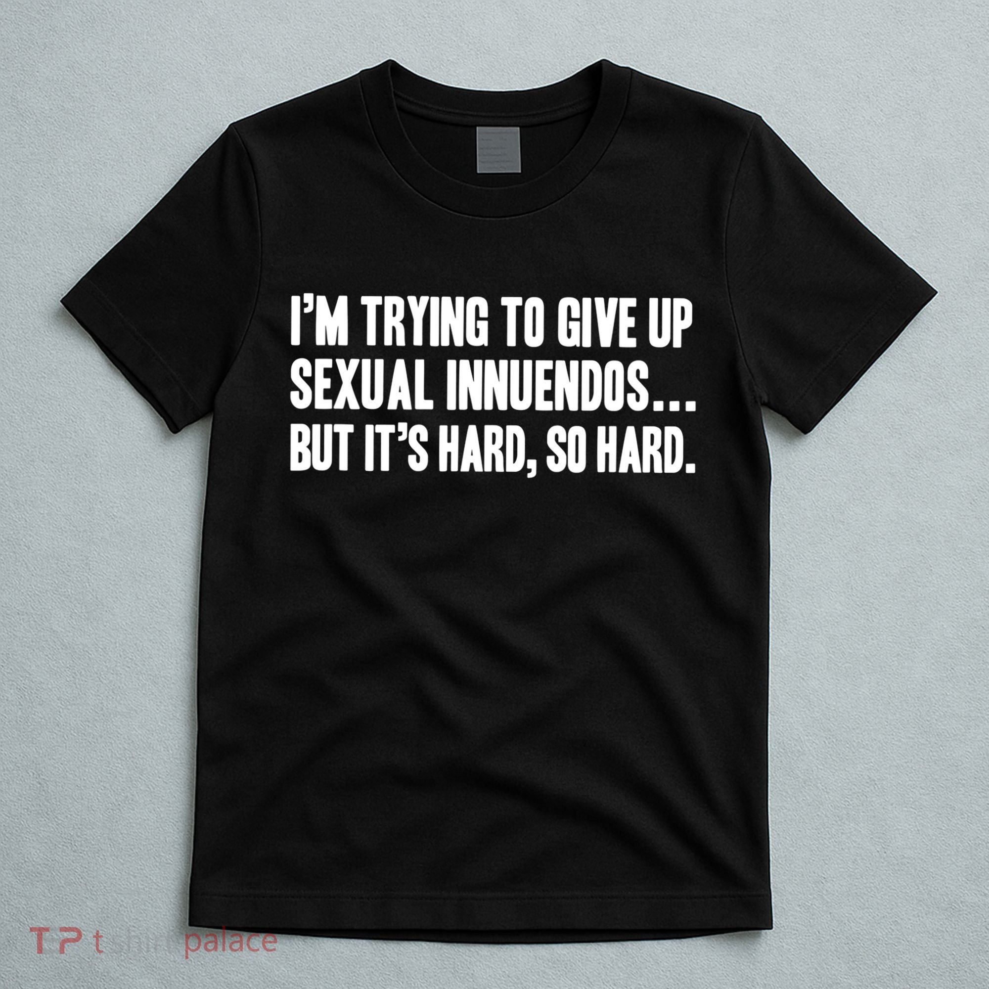 Funny Gift Sexual Innuendo Adult Humor Offensive Gag Gift T-Shirt