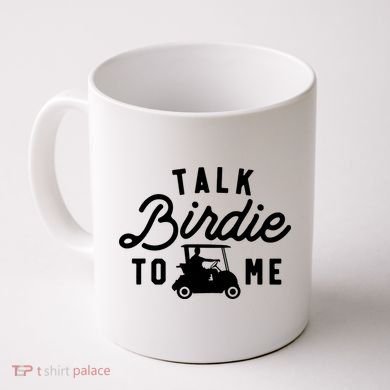 Funny Golf Talk Birdie To Me Golfing Humor Coffee Mug