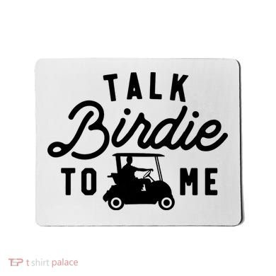 Funny Golf Talk Birdie To Me Golfing Humor Mousepad