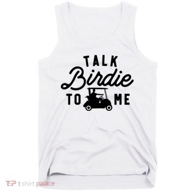 Funny Golf Talk Birdie To Me Golfing Humor Tank Top