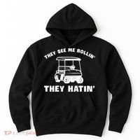 Funny Golfers They See Me Rollin They Hatin Golf Cart Hoodie thumb 0