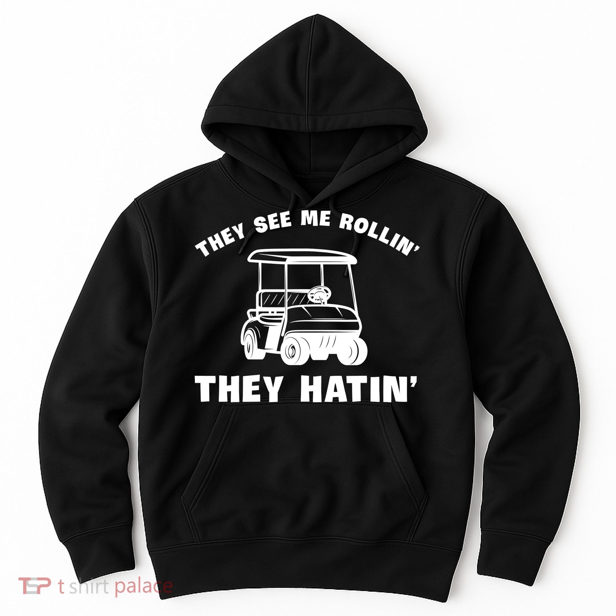 Funny Golfers They See Me Rollin They Hatin Golf Cart Hoodie