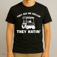 Funny Golfers They See Me Rollin They Hatin Golf Cart T-Shirt thumb 3