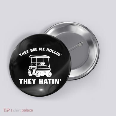 Funny Golfers They See Me Rollin They Hatin Golf Cart Button