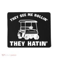 Funny Golfers They See Me Rollin They Hatin Golf Cart Mousepad thumb 0