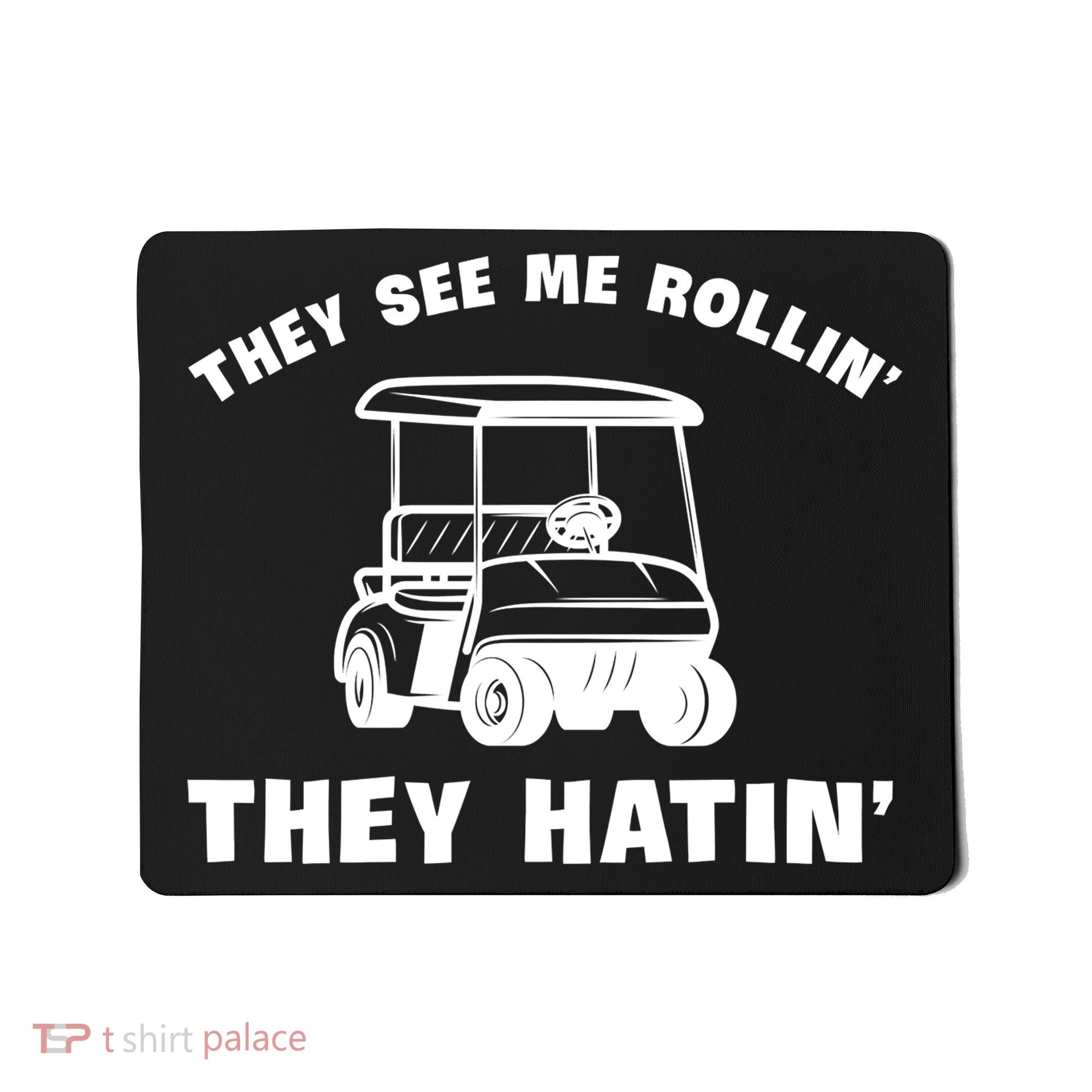 Funny Golfers They See Me Rollin They Hatin Golf Cart Mousepad