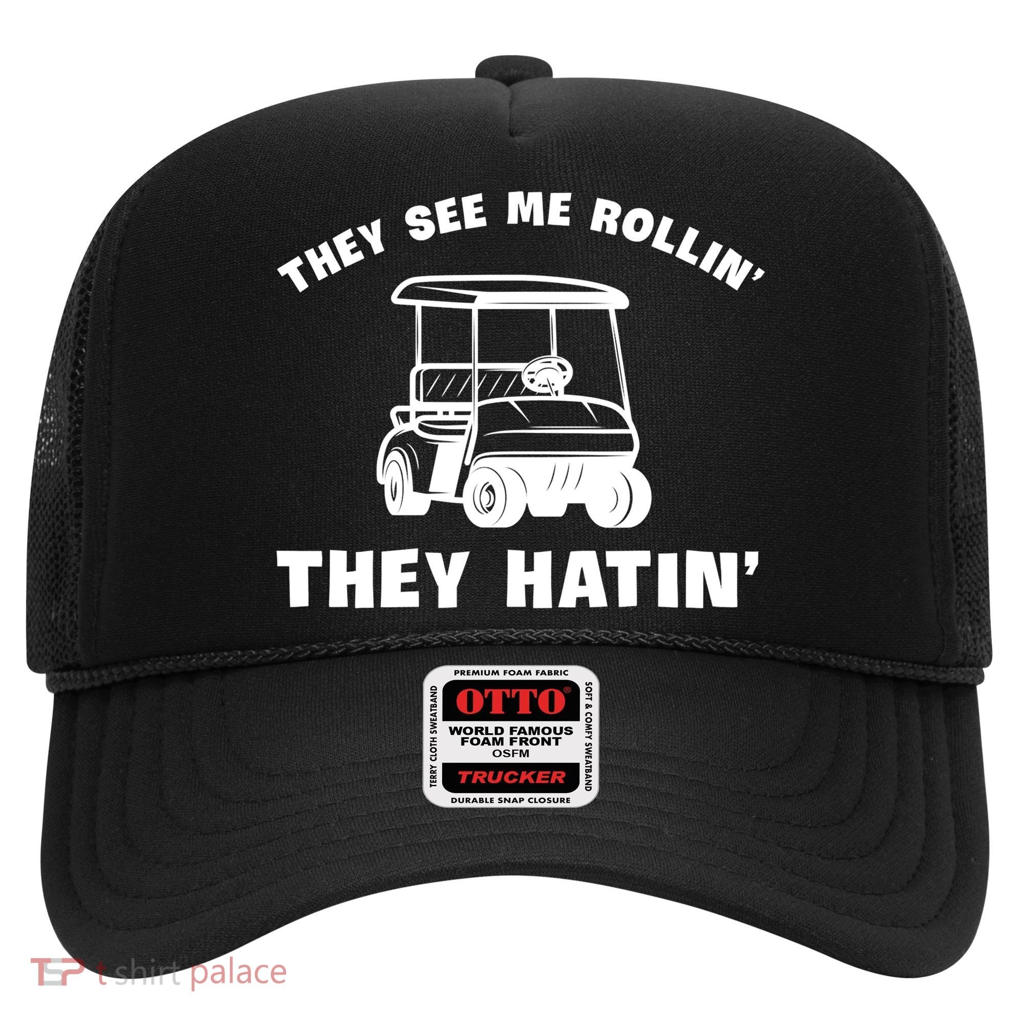 Funny Golfers They See Me Rollin They Hatin Golf Cart Hat