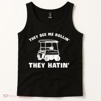 Funny Golfers They See Me Rollin They Hatin Golf Cart Tank Top thumb 2