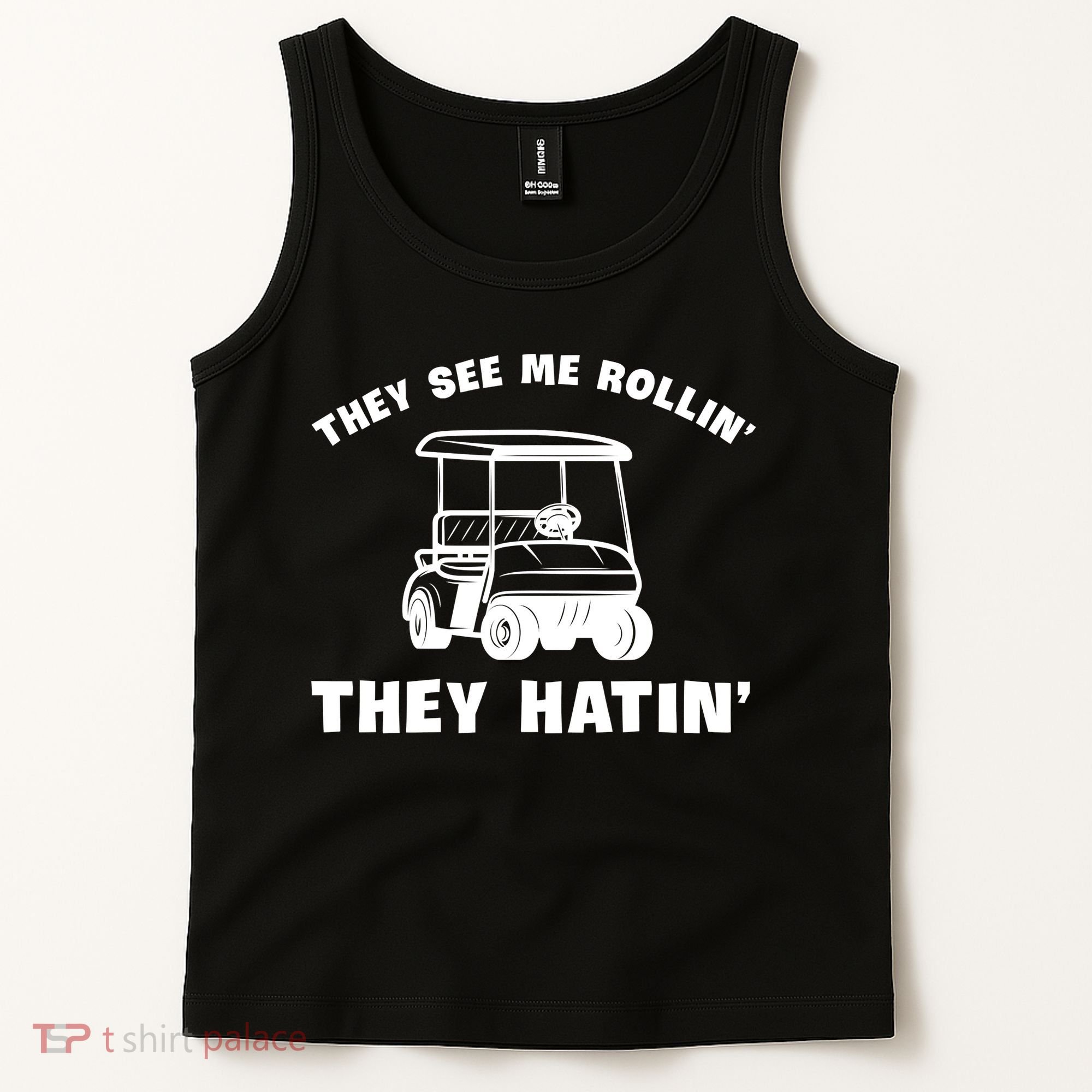 Funny Golfers They See Me Rollin They Hatin Golf Cart Tank Top